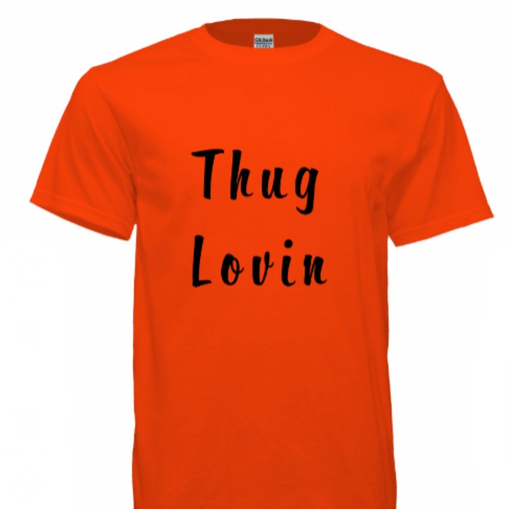 Custom T-shirts "Thug Lovin"